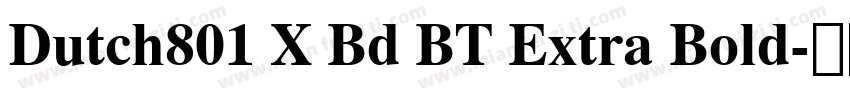 Dutch801 X Bd BT Extra Bold字体转换
